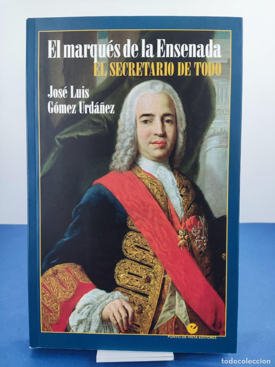 Libros de segunda mano: EL MARQU&Eacute;S DE LA ENSENADA, EL SECRETARIO DE TODO / JOS&Eacute; LUIS G&Oacute;MEZ URD&Aacute;&Ntilde;EZ / 2&ordf;ed.2021