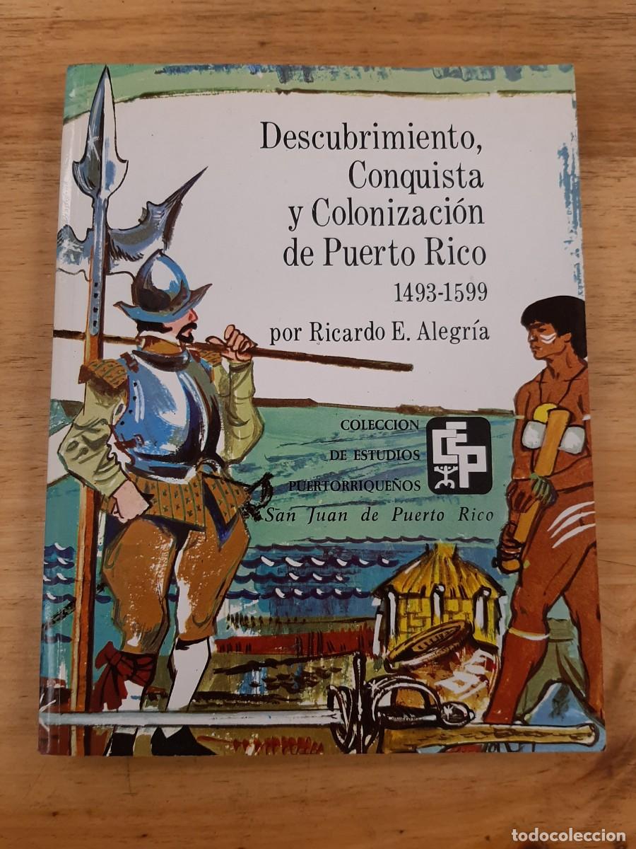 Libros de segunda mano: Descubrimiento, conquista y colonizaci&oacute;n de Puerto Rico (1493-1599) - Ricardo E. Alegr&iacute;a