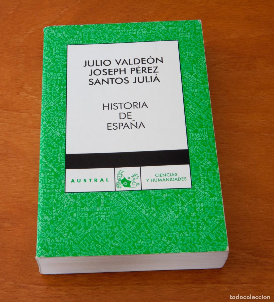 Libros de segunda mano: HISTORIA DE ESPA&Ntilde;A JULIO VALDE&Oacute;N &ndash; JOSEPH P&Eacute;REZ &ndash; SANTOS JULI&Aacute; AUSTRAL