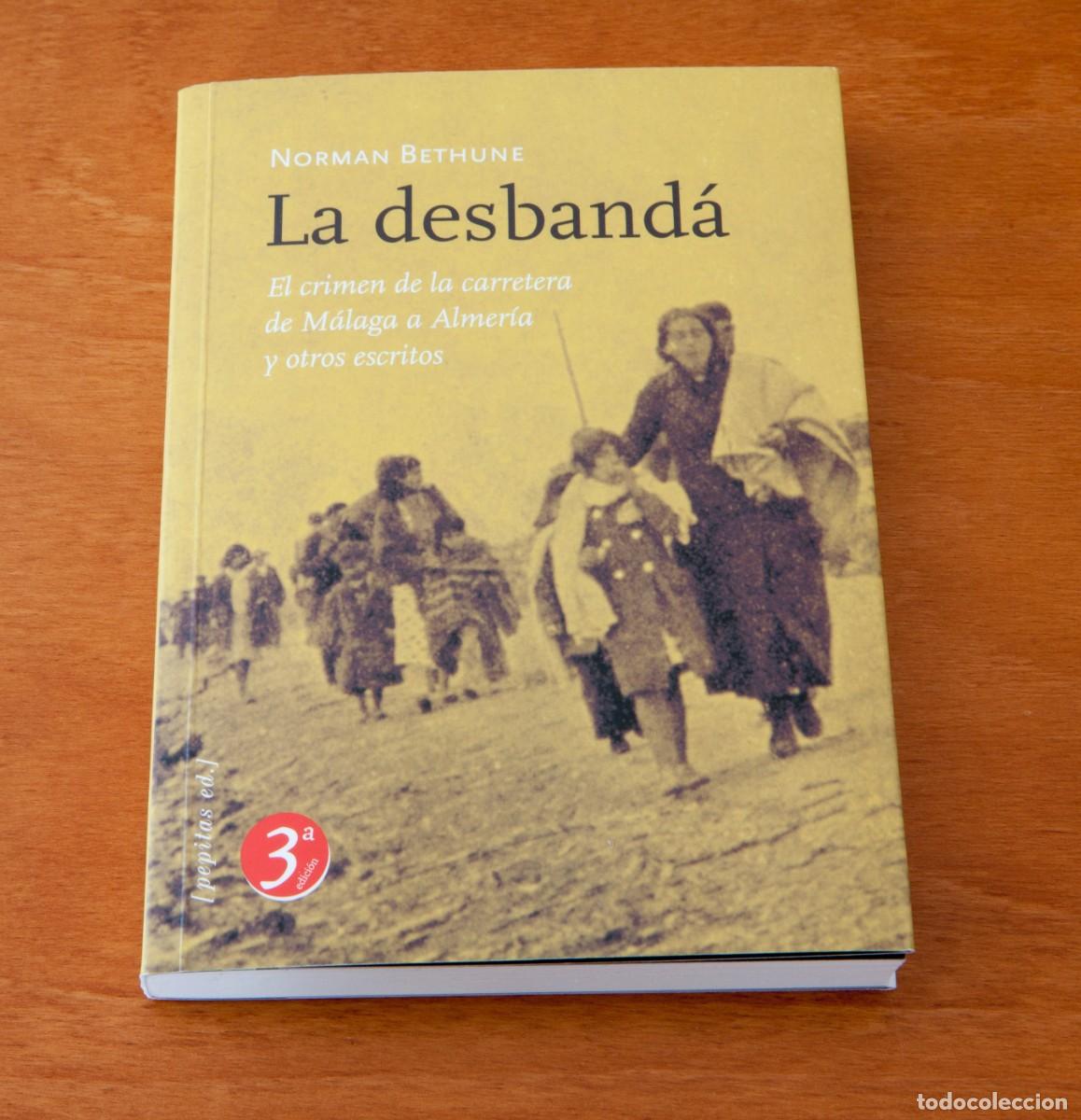 Libros de segunda mano: La desband&aacute; NORMAN BETHUNE El crimen de la carretera de M&aacute;laga a Almer&iacute;a y otros escritos ( pepitas