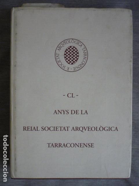 Gebrauchte B&uuml;cher: CL ANYS DE LA REIAL SOCIETAT ARQUEOL&Oacute;GICA TARRACONENSE (1844-1995) ED. CONMEMORATIVA TARRAGONA 1994