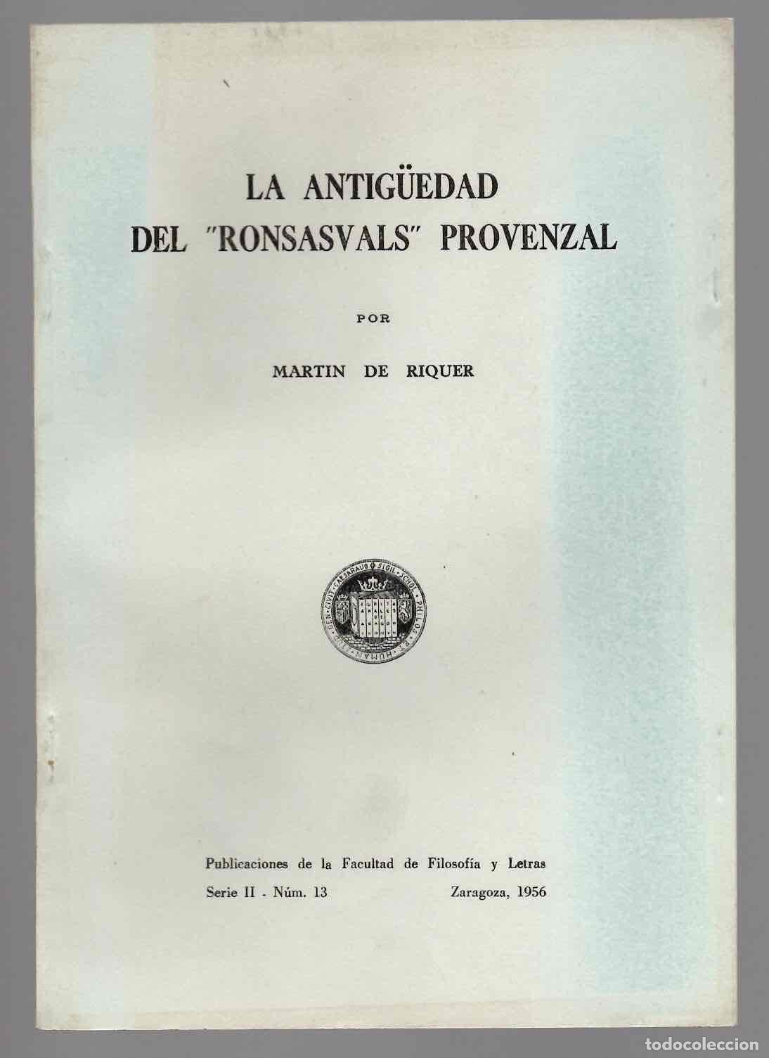 Libros de segunda mano: LA ANTIG&Uuml;EDAD DEL RONSASVALS PROVENZAL. MARTIN DE RIQUER. FAC. FILOSOFIA Y LETRAS, ZARAGOZA, 1956