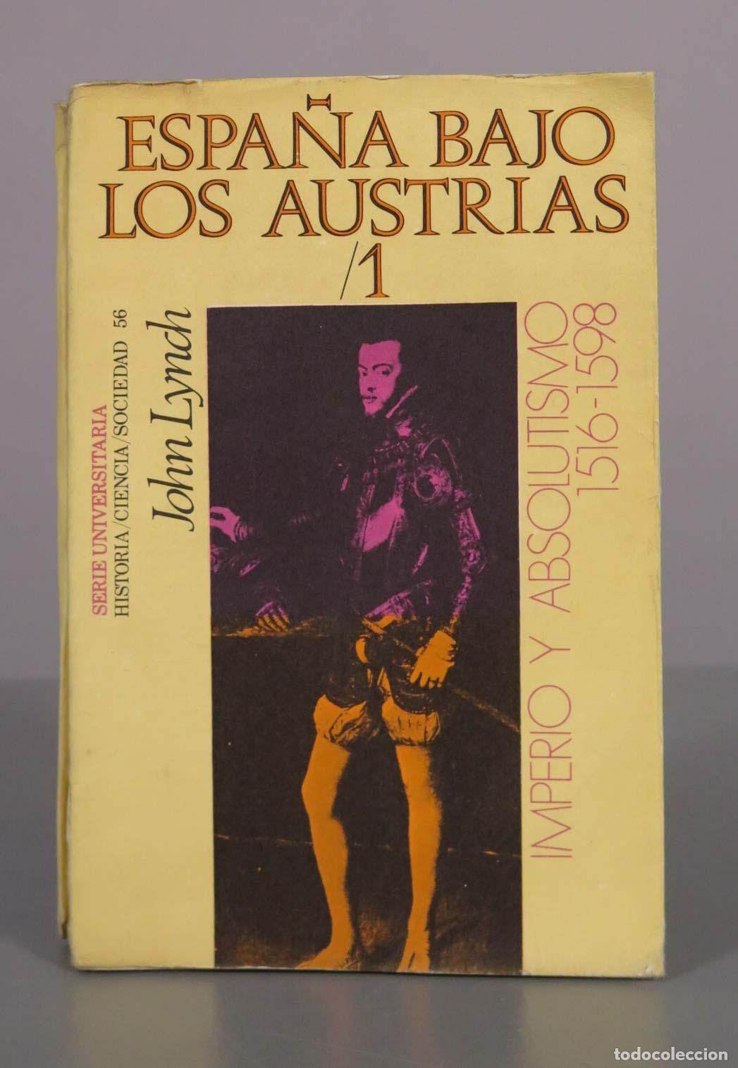 Libros de segunda mano: Espa&ntilde;a bajo los Austrias - John Lynch - Ediciones Pen&iacute;nsula. TOMO I
