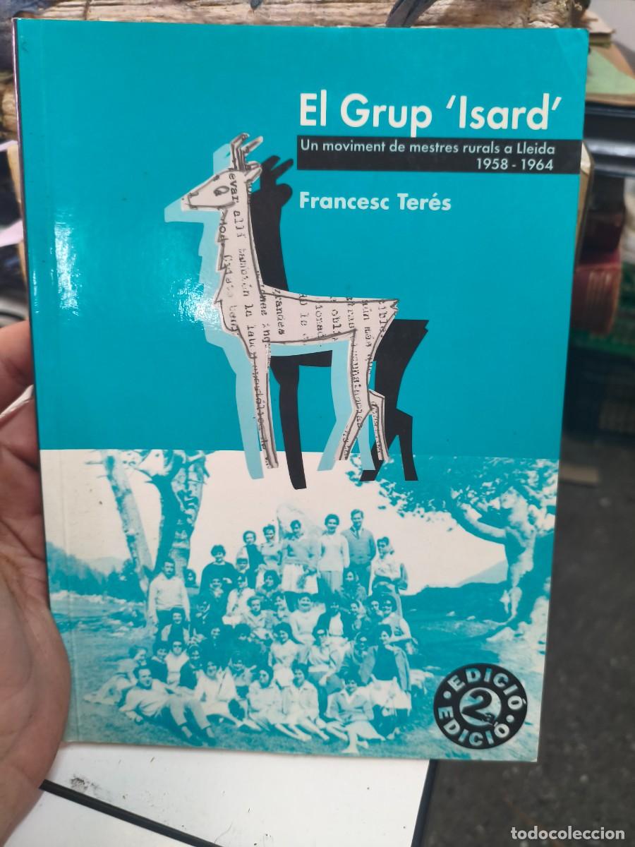 Libros de segunda mano: FRANCESC TER&Eacute;S. El Grup Isard. Un moviment de mestres rurals a Lleida 1958 - 1964. Grup Isard 1999