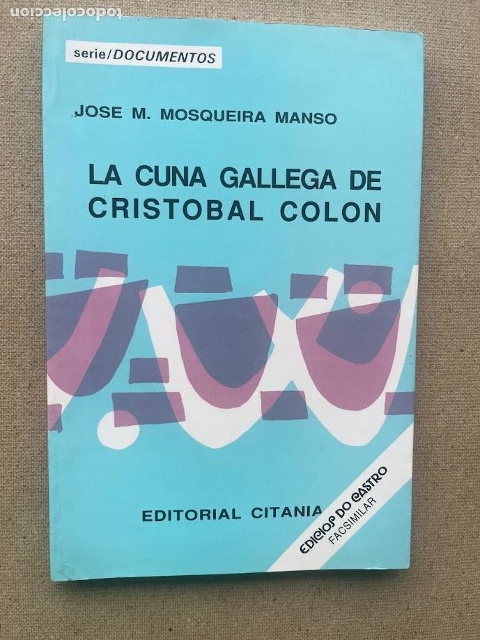 Libros de segunda mano: La cuna gallega de Crist&oacute;bal Colon / Jos&eacute; Mar&iacute;a Mosqueira Manso / Ed Citania, Facsim. E. Do Castro