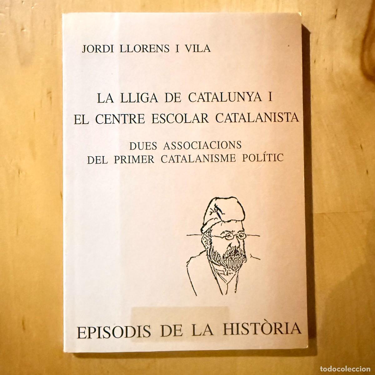 Libros de segunda mano: Jordi Llorens i Vila - Lliga de Catalunya i Centre Escolar Catalanista - Dalmau