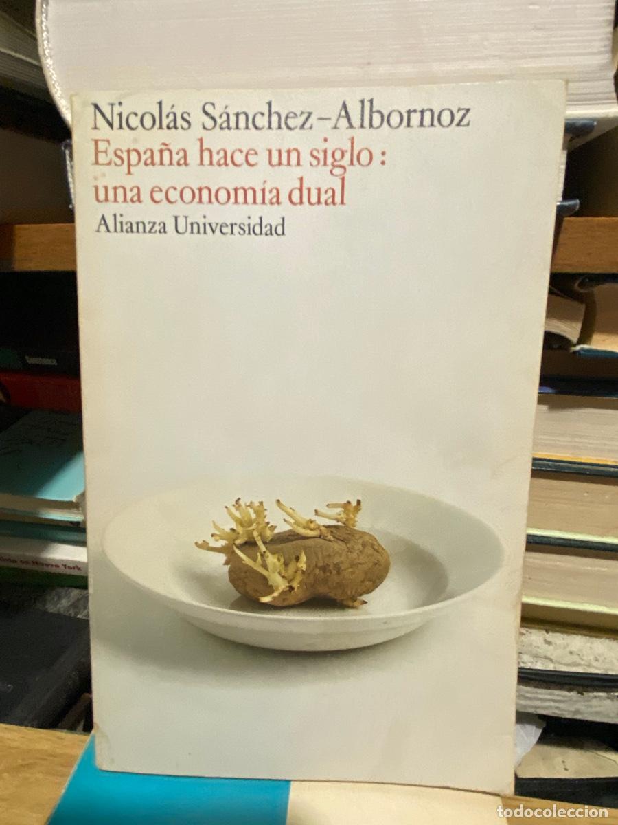 Libros de segunda mano: NICOLAS SANCHEZ ALBORNOZ, ESPA&Ntilde;A HACE UN SIGLO UNA ECONOMIA DUAL, EDT. ALIANZA