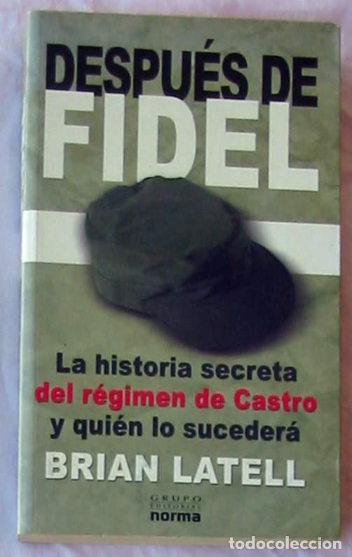 Libri di seconda mano: DESPU&Eacute;S DE FIDEL / LA HISTORIA SECRETA DEL REGIMEN DE CASTRO - BRIAN LATELL 2006 - VER INDICE