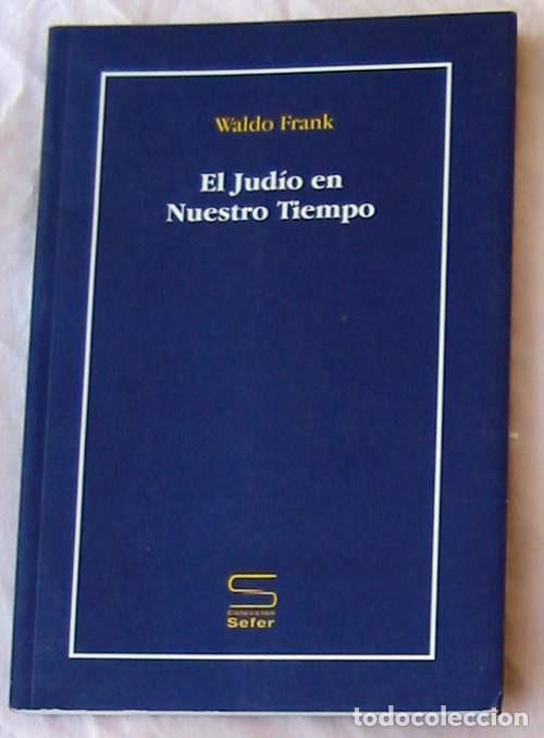Libri di seconda mano: EL JUDIO EN NUESTRO TIEMPO - WALDO FRANK - ED. PALINUR 2006 ARGENTINA - VER INDICE