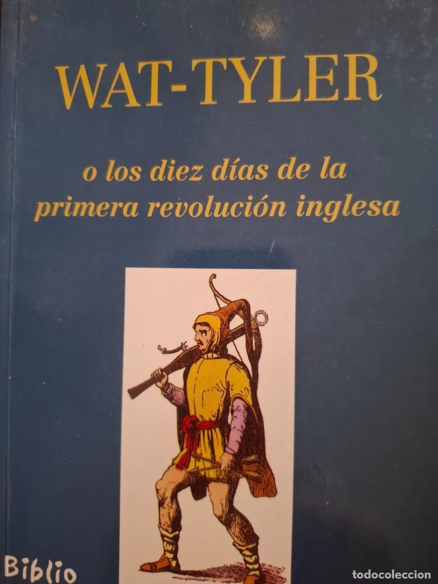 Libri di seconda mano: Wat Tyler o los diez d&iacute;as de la primera revoluci&oacute;n inglesa an&oacute;nimo versi&oacute;n Pedro Umbert