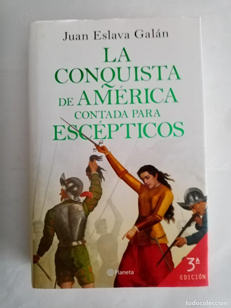 Libros de segunda mano: LA CONQUISTA DE AM&Eacute;RICA CONTADA PARA ESC&Eacute;PTICOS .Juan Eslava Gal&aacute;n .( PLANETA )