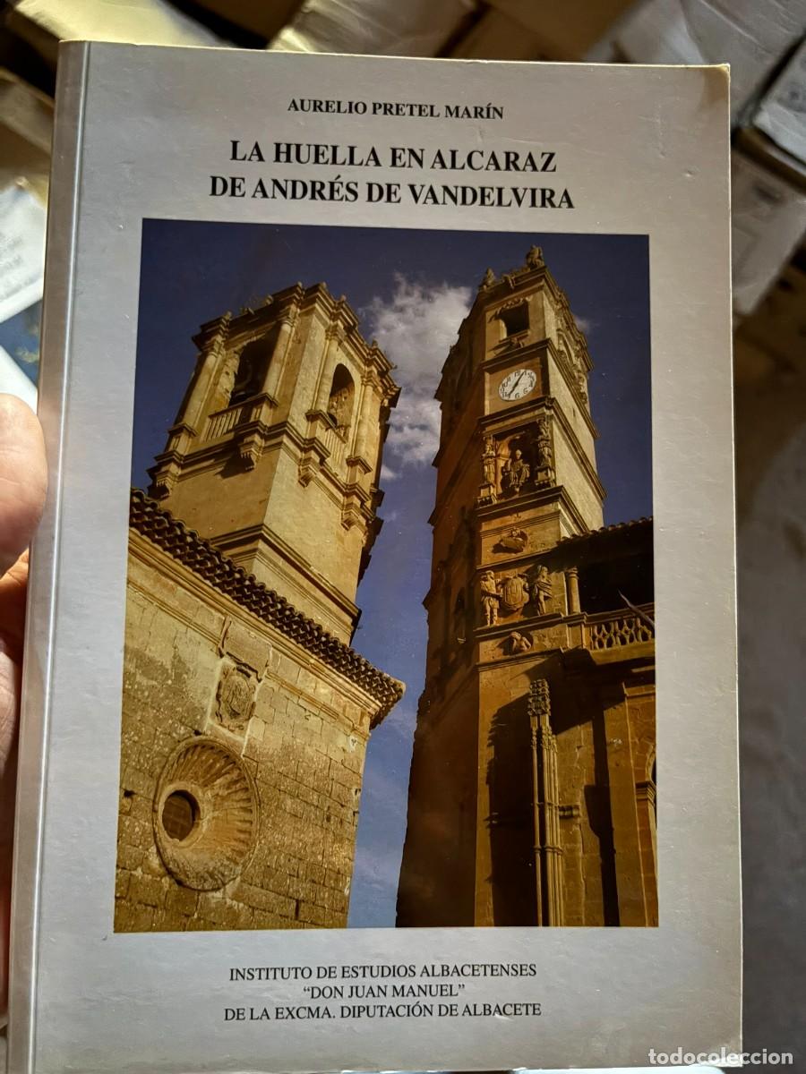 Libros de segunda mano: La huella en Alcaraz de Andr&eacute;s Vandelvira. Aurelio Pretel Mar&iacute;n