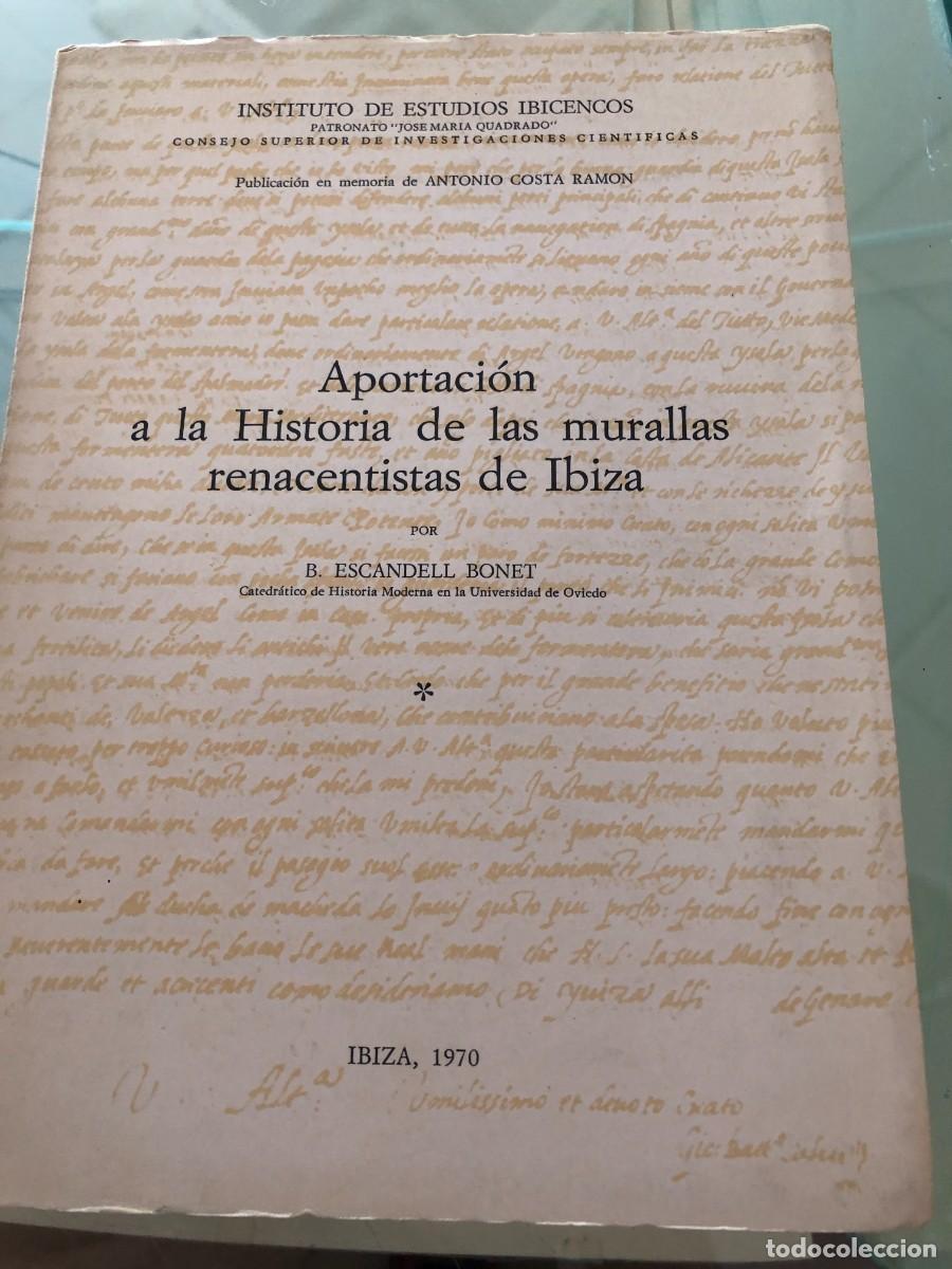 Libros de segunda mano: Aportaci&oacute;n a la historia de las murallas renacentistas de Ibiza.B. Escandell Bonet