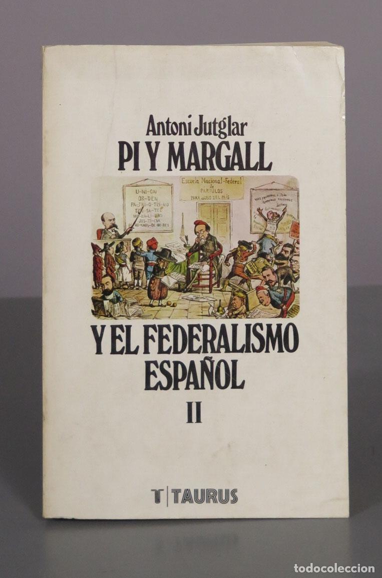 Libros de segunda mano: Pi y Margall y el federalismo espa&ntilde;ol - Antoni Jutglar - Taurus. tomo II
