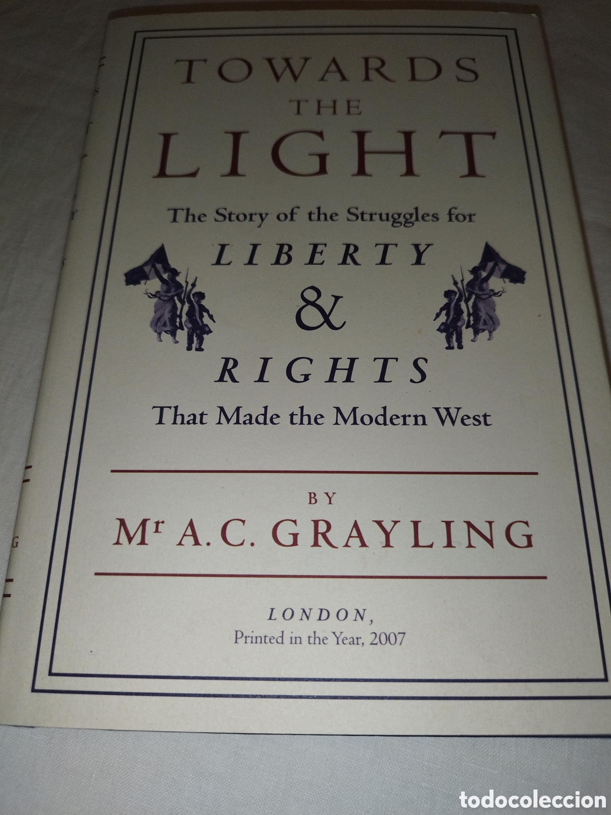 Libros de segunda mano: GRAYLING: TOWARDS THE LIGHT. STORY STRUGGLES THAT MADE MODERN WEST.2007. DEDICATORIA Y FIRMA AUTOR