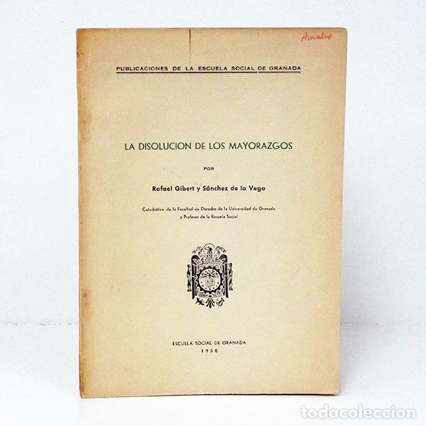 Libros de segunda mano: GIBERT Y S&Aacute;NCHEZ DE LA VEGA (Rafael). La disoluci&oacute;n de los mayorazgos, 1958. Dedicatoria