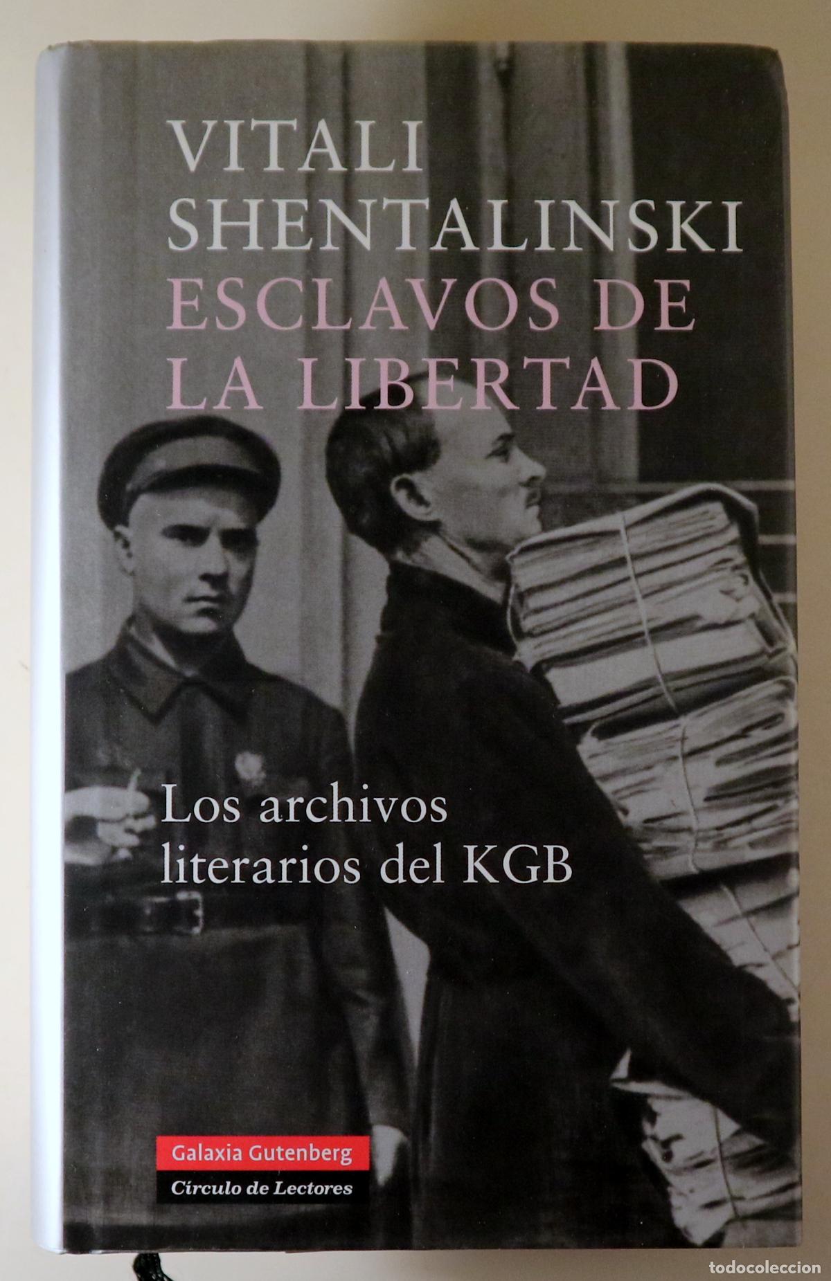 Gebrauchte B&uuml;cher: SHENTALINSKI, Vitali - ESCLAVOS DE LA LIBERTAD. Los archivos literarios del KGB - Barcelona 2006 - I
