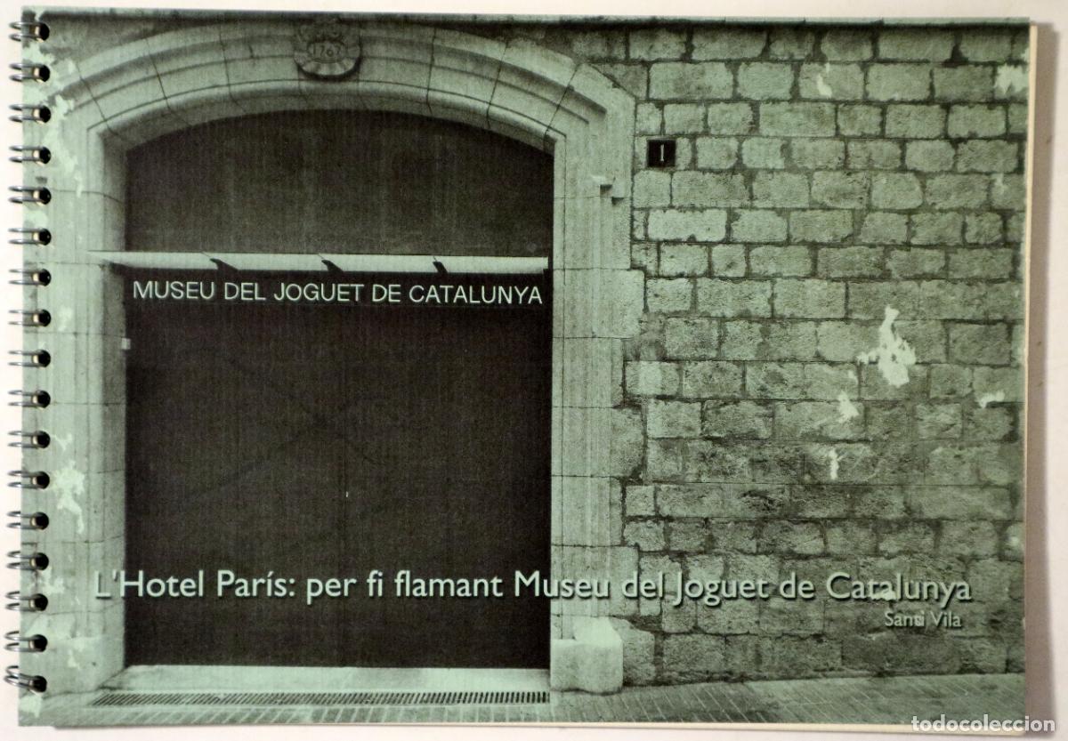 Libros de segunda mano: VILA, Santi (ed.) - L'HOTEL PAR&Iacute;S: PER FI FLAMANT MUSEU DEL JOGUET DE CATALUNYA - Figueres 1998 - Il