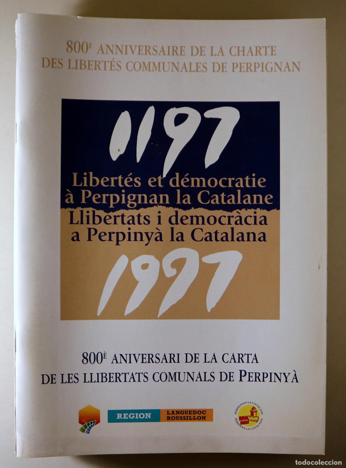 Libros de segunda mano: 1197-1997. LIBERT&Eacute;S ET D&Eacute;MOCRATIE &Agrave; PERPIGNAN LA CATALANE / LLIBERTATS I DEMOCR&Agrave;CIA A PERPINY&Agrave; LA CA