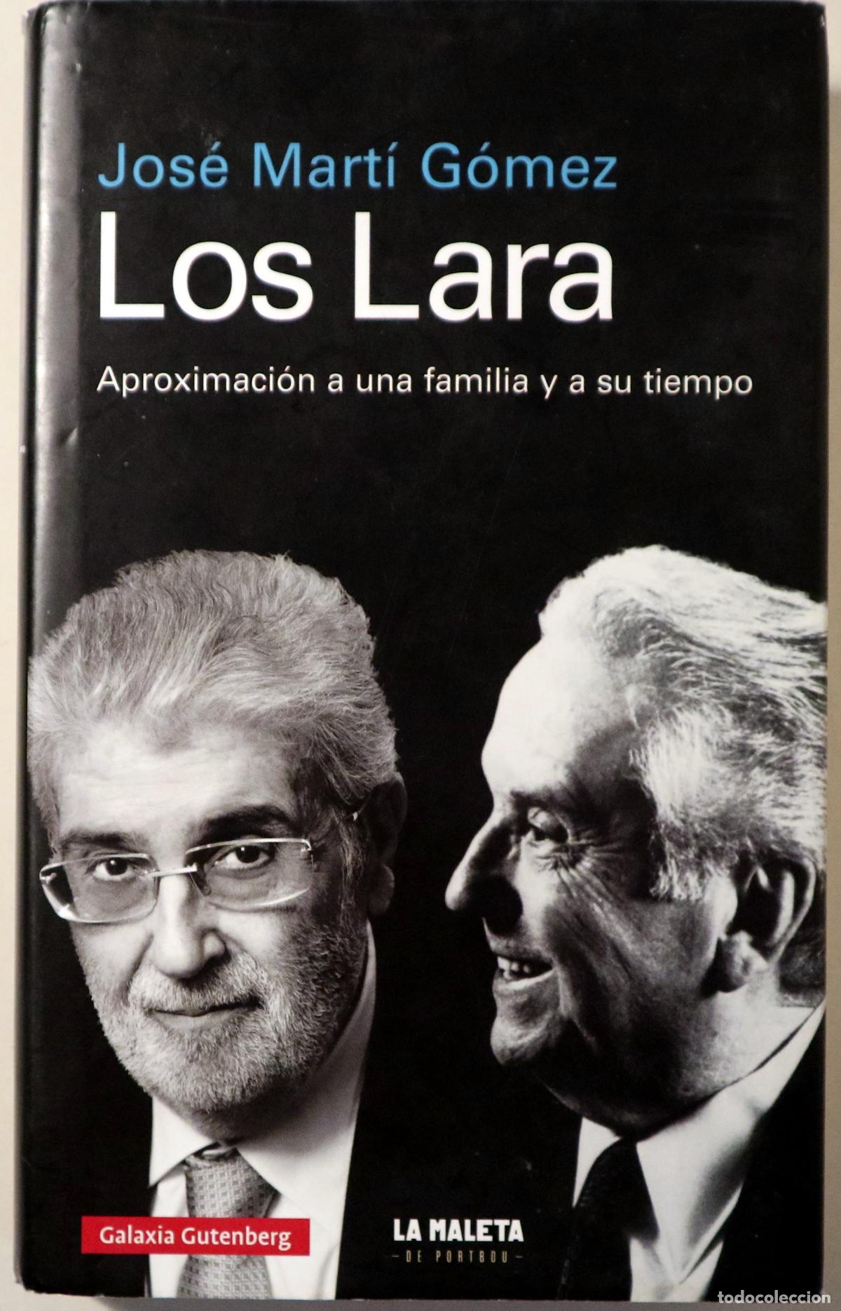 Libros de segunda mano: Lara, Jos&eacute; Manuel - MART&Iacute; G&Oacute;MEZ, Jos&eacute; - LOS LARA. Aproximaci&oacute;n a una familia y a su tiempo - Barcelo