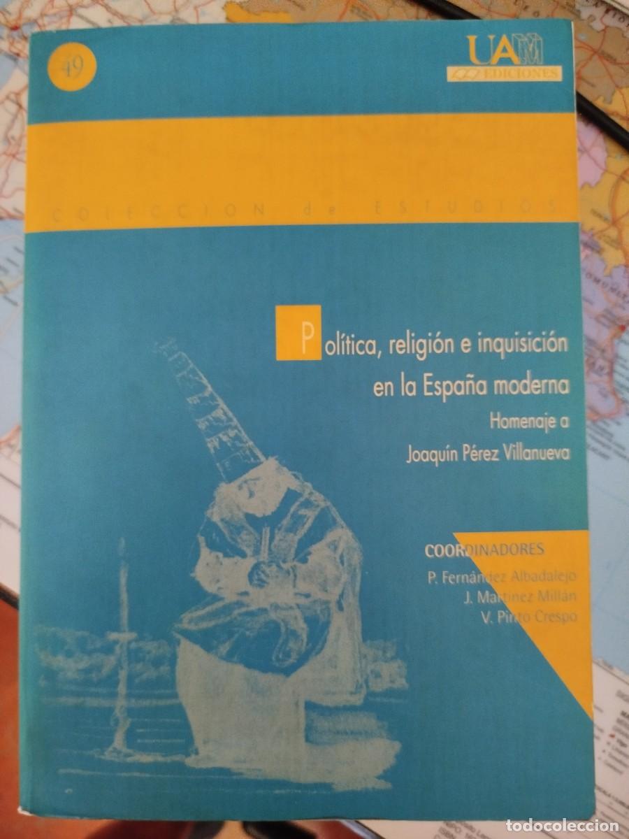 Libros de segunda mano: Pol&iacute;tica, religi&oacute;n e inquisici&oacute;n en la Espa&ntilde;a Moderna. Homenaje a Joaqu&iacute;n P&eacute;rez Villanueva