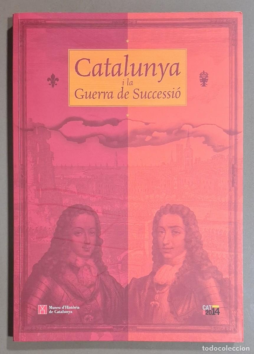 Libros de segunda mano: Catalunya i la Guerra de Successi&oacute;. VV.AA. Museu d&rsquo;Hist&ograve;ria de Catalunya 2007. 30 cm. Com nou!