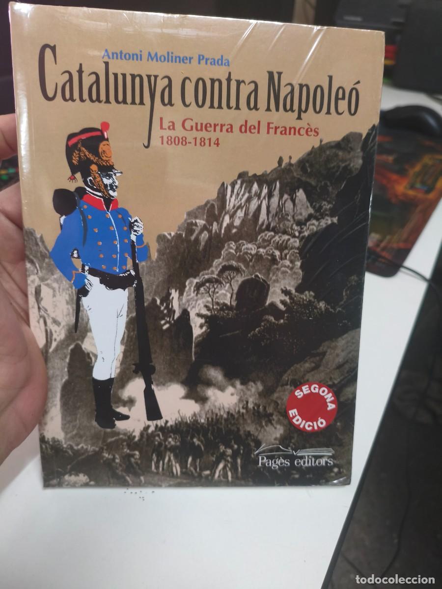 Libros de segunda mano: MOLINER, Antoni - CATALUNYA CONTRA NAPOLE&Oacute;. LA GUERRA DEL FRANC&Egrave;S 1808-1814. PRECINTAT