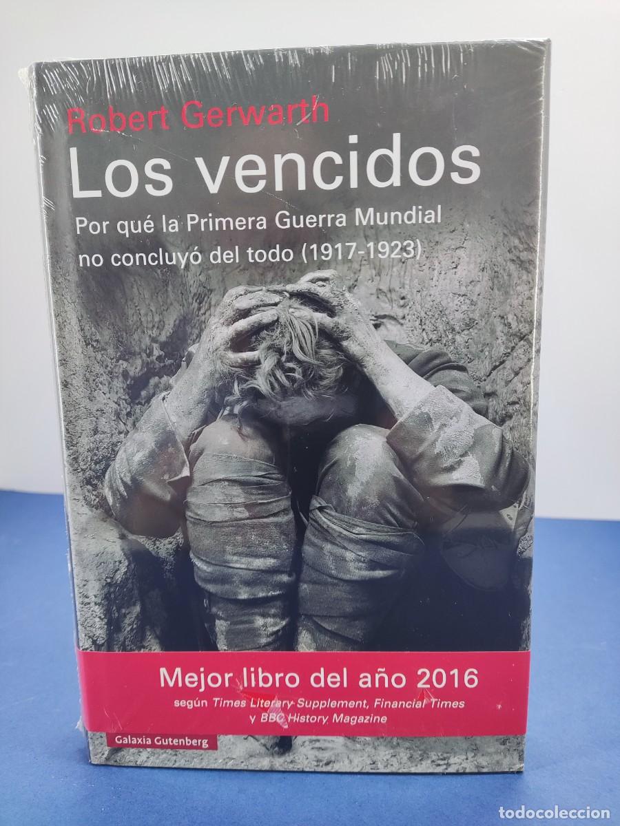 Libros de segunda mano: LOS VENCIDOS, POR QU&Eacute; LA PRIMERA GUERRA MUNDIAL... / ROBERT GERWARTH / GALAXIA GUTENBERG