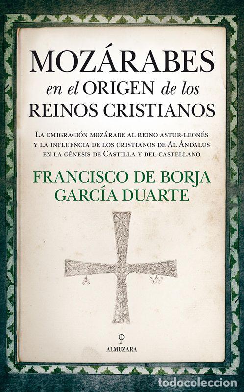 Libros de segunda mano: Moz&aacute;rabes en el origen de los reinos cristianos. - Garc&iacute;a Duarte, Francisco De Borja.