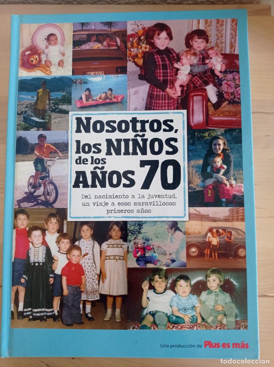 Libros de segunda mano: Nosotros los ni&ntilde;os de los a&ntilde;os 70 - Del nacimiento a la juventud, un viaje a esos maravillosos prime