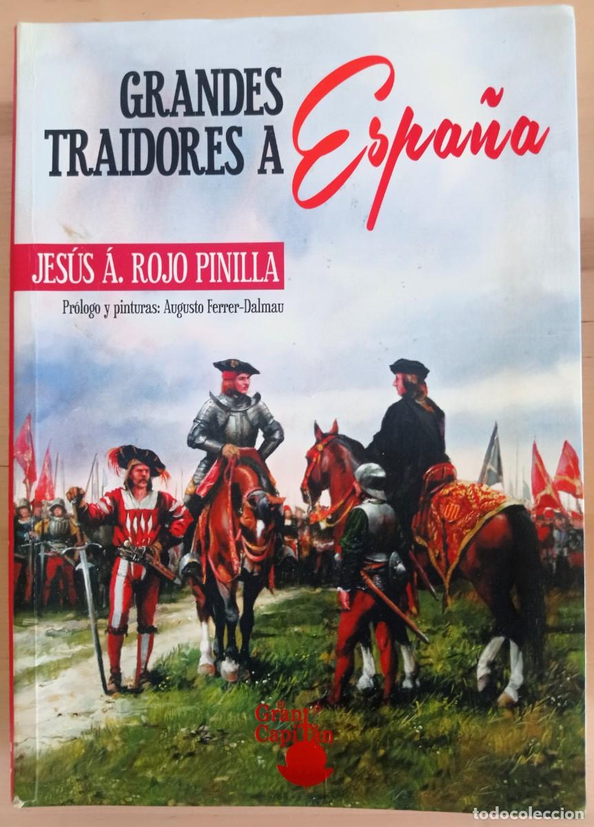Libros de segunda mano: Grandes traidores a Espa&ntilde;a - Jes&uacute;s &Aacute;ngel Rojo Pinilla - 2017
