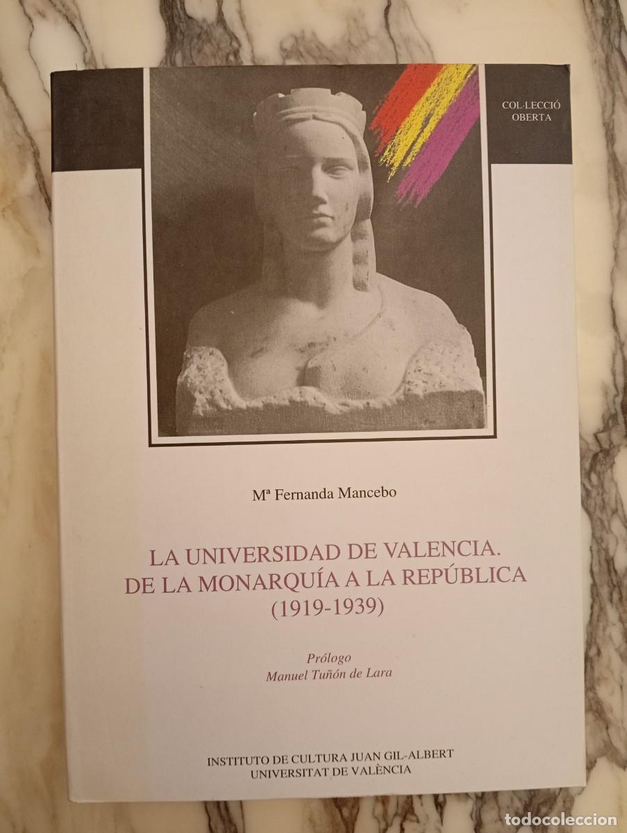 Libros de segunda mano: Mar&iacute;a Fernanda Mancebo. La Universidad de Valencia. De la monarqu&iacute;a a la rep&uacute;blica (1919-1939)