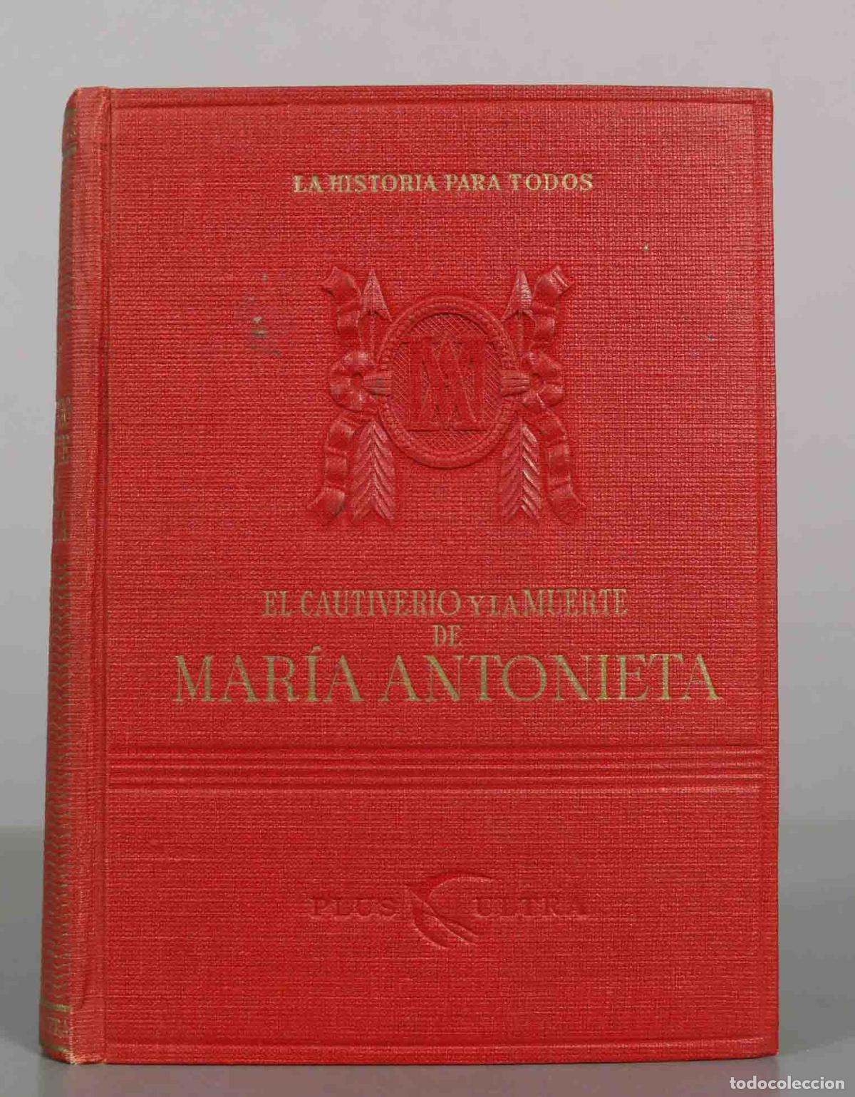 Libros de segunda mano: El cautiverio y la muerte de Mar&iacute;a Antonieta - G. Len&ocirc;tre - Editorial Plus Ultra