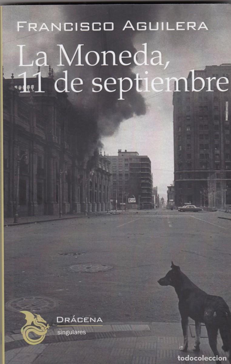 Libros de segunda mano: LA MONEDA, 11 DE SEPTIEMBRE. CHILE. FRANCISCO AGUILERA. AEF