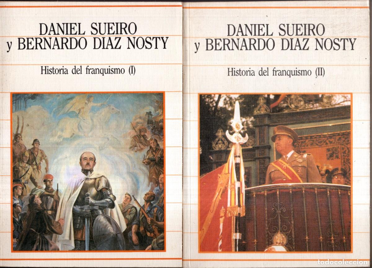 Libros de segunda mano: HISTORIA DEL FRANQUISMO TOMOS 1 Y 2 (DANIEL SUEIRO Y B. DIAZ NOSTY) SARPE - BUEN ESTADO - OFI15J