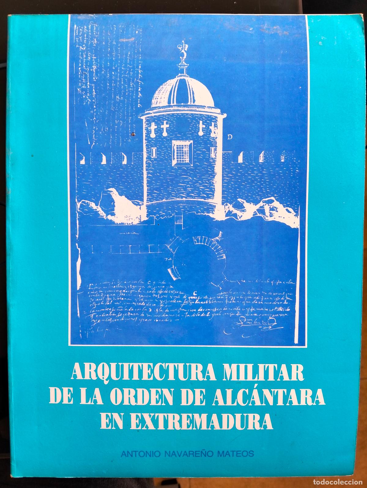 Libros de segunda mano: Raro. Historia. Arquitectura Militar de la Orden de Alc&aacute;ntara en Extremadura, A. Navare&ntilde;o, 1987 L55