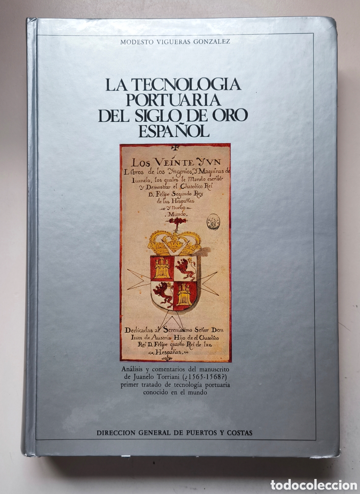 Libros de segunda mano: LA TECNOLOG&Iacute;A PORTUARIA DEL SIGLO DE ORO ESPA&Ntilde;OL, MODESTO VIGUERAS GONZALEZ, MOPU MADRID 1979