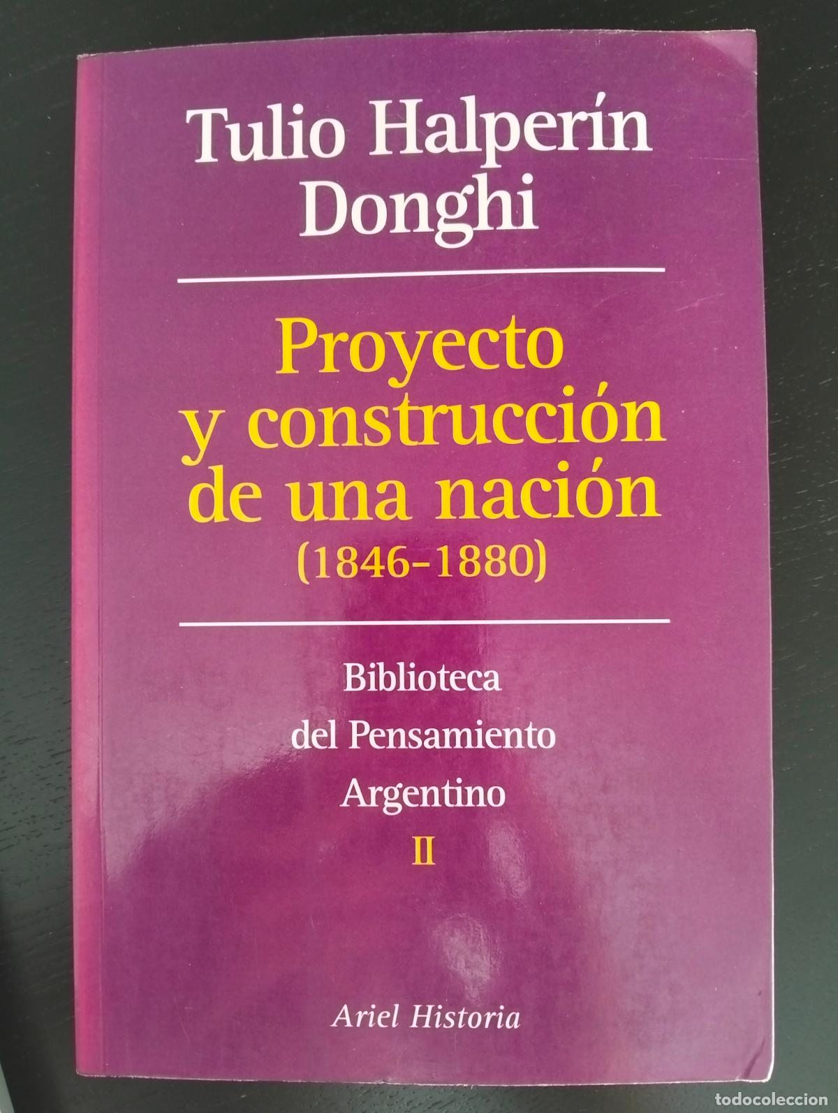 Libros de segunda mano: Historia. Proyecto y Construccion de una Nacion, Tulio Halperin, ed. Ariel, 1995. VISITA MI CATALOGO
