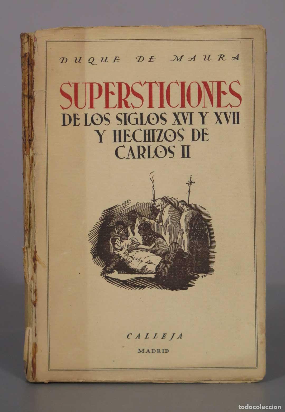 Libros de segunda mano: Supersticiones de los siglos XVI y XVII y hechizos de Carlos II - Duque de Maura - Editorial Calleja
