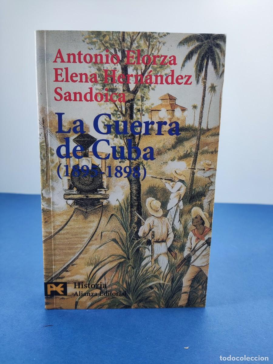 Libros de segunda mano: LA GUERRA DE CUBA (1895-1898) / ANTONIO ELORZA-ELENA HERN&Aacute;NDEZ SANDOICA / 1998. ALIANZA