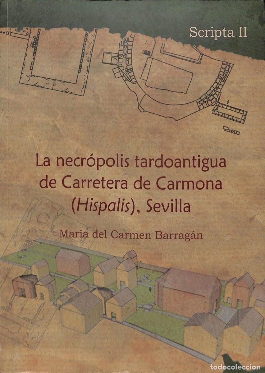 Libros de segunda mano: La necr&oacute;polis tardoantigua de Carretera de Carmona (H&iacute;spalis), Sevilla