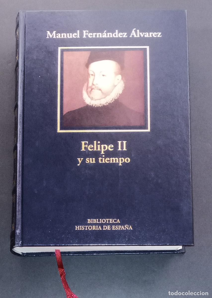 Libros de segunda mano: MANUEL FERN&Aacute;NDEZ &Aacute;LVAREZ - FELIPE II Y SU TIEMPO - BIB. HIST. DE ESPA&Ntilde;A - RBA, 2005