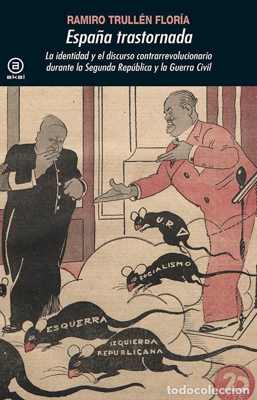 Libros de segunda mano: Espa&ntilde;a trastornada. La identidad y el discurso contrarrevolucionario durante la Segunda Rep&uacute;blica y