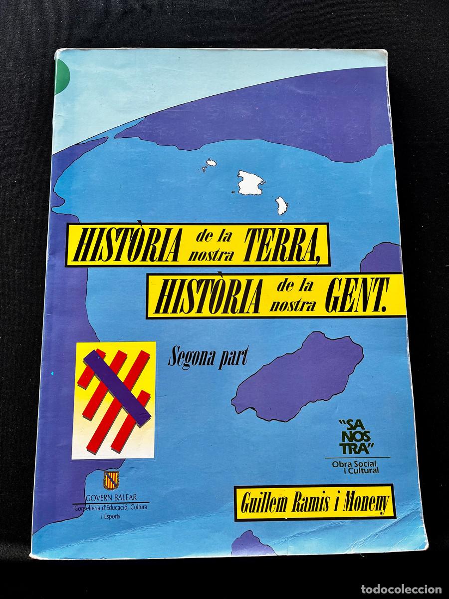 Libros de segunda mano: HIST&Ograve;RIA DE LA NOSTRA TERRA, HIST&Ograve;RIA DE LA NOSTRA GENT. SEGONA PART. GUILLEM RAMIS. 1998.