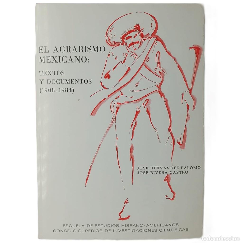 Libros de segunda mano: EL AGRARISMO MEXICANO: TEXTOS Y DOCUMENTOS (1908-1984). J. Rivera C. / J. Hern&aacute;ndez P.
