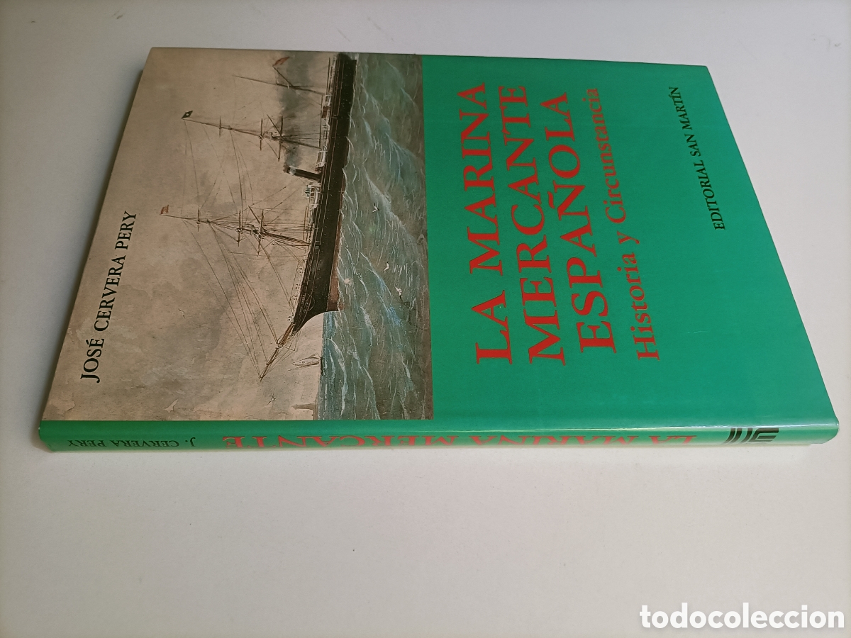 Libros de segunda mano: La marina mercante espa&ntilde;ola. Historia y circunstancia. Jos&eacute; Cervera. Navegaci&oacute;n b PP
