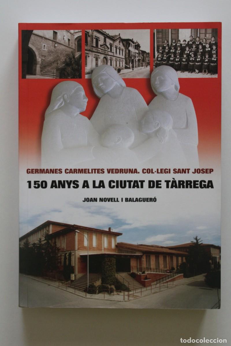 Libros de segunda mano: Joan Novell - 150 anys a la ciutat de T&agrave;rrega. Germanes Carmelites Vedruna Col&middot;legi Sant Josep