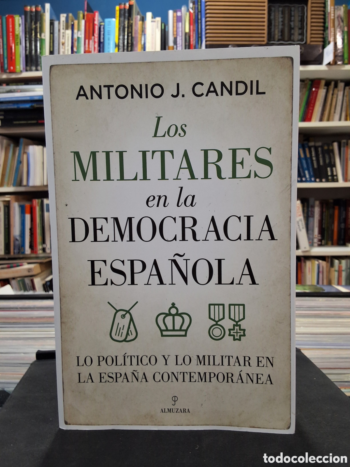 Libros de segunda mano: LOS MILITARES EN LA DEMOCRACIA ESPA&Ntilde;OLA - ANTONIO J. CANDIL - ENV&Iacute;O DESDE 2,50&euro;