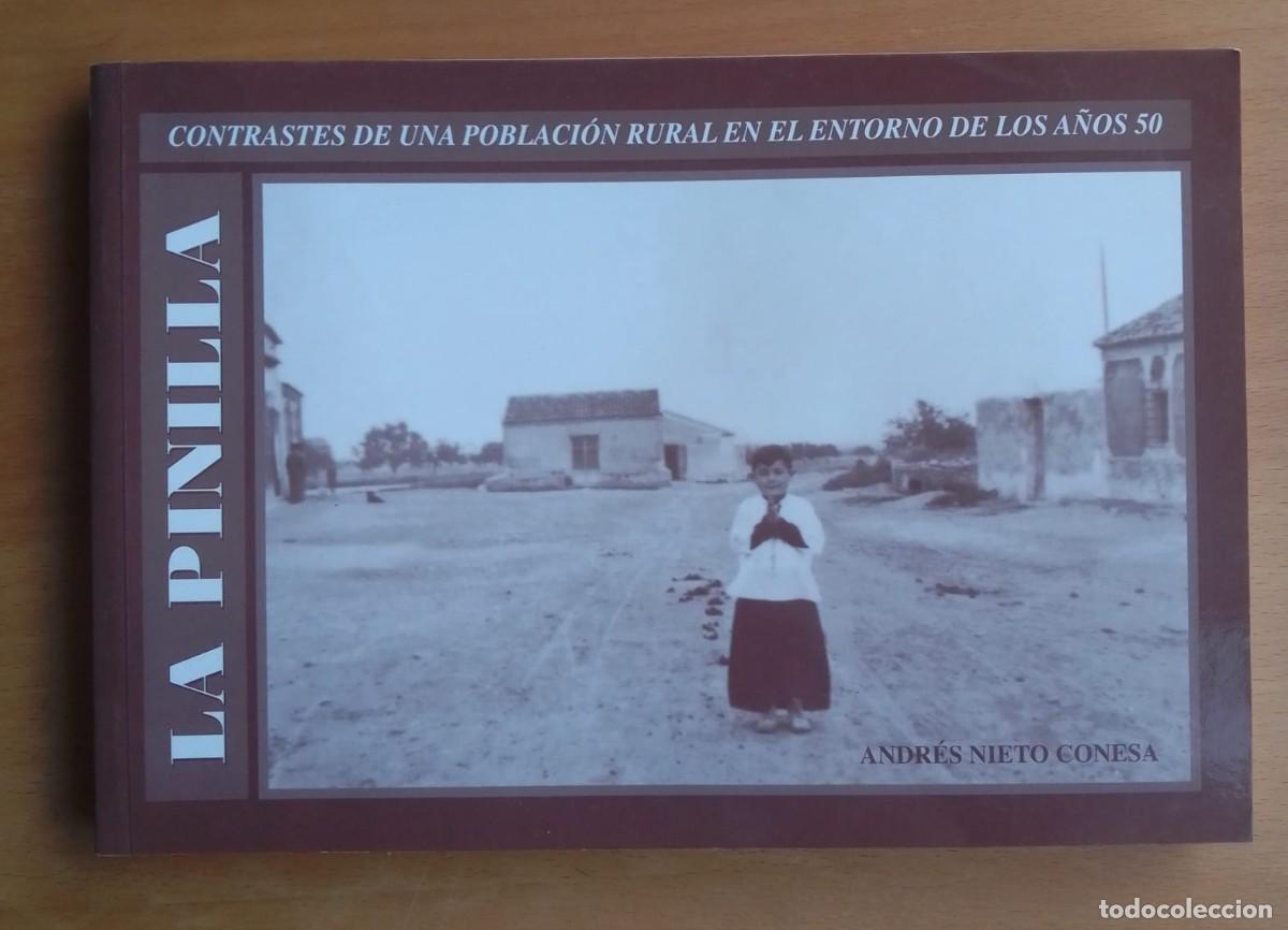 Libros de segunda mano: La Pinilla. Contrastes de una poblaci&oacute;n rural en el entorno de los a&ntilde;os 50, de Andr&eacute;s Nieto Conesa