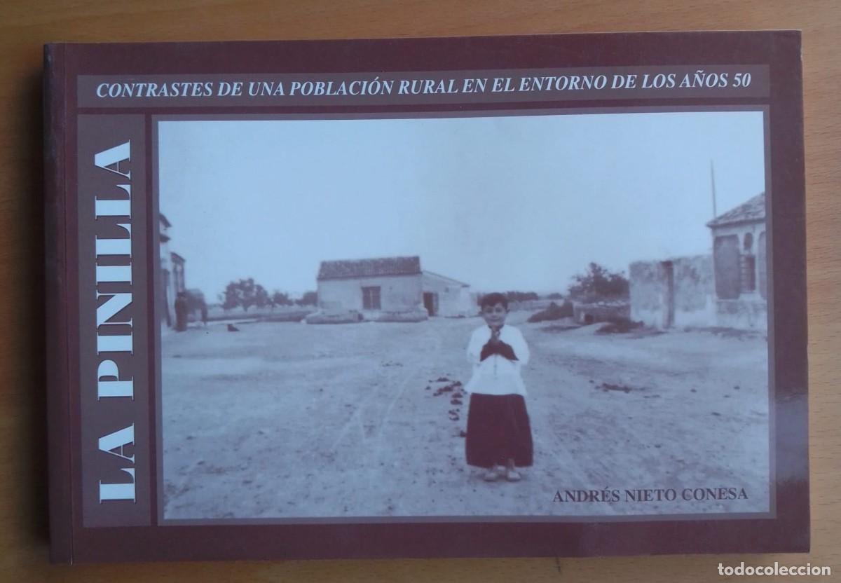 Libros de segunda mano: La Pinilla. Contrastes de una poblaci&oacute;n rural en el entorno de los a&ntilde;os 50, de Andr&eacute;s Nieto Conesa